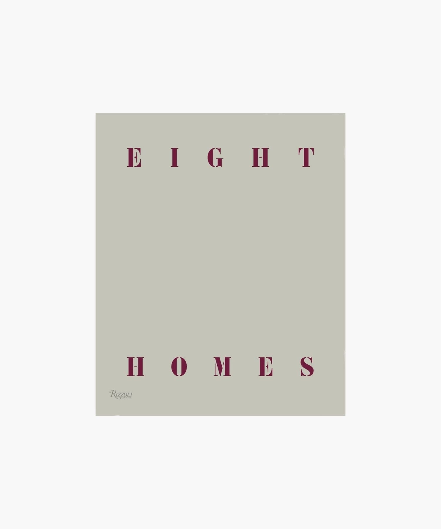 Plain gray cover with the title "Eight Homes" written in bold, dark red letters at the top and bottom. Minimalist and elegant design. | Wildwood Home Co.